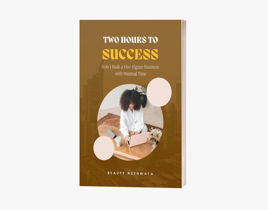 TWO HOURS TO SUCCESS: How I Built a Five-Figure Business with Minimal Time